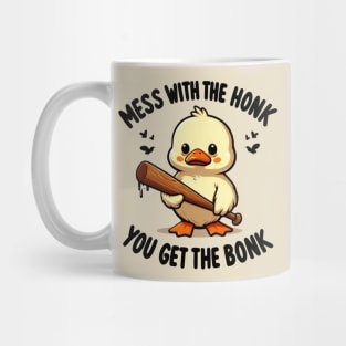 Funny duck, Mess with the honk you get the bonk Mug